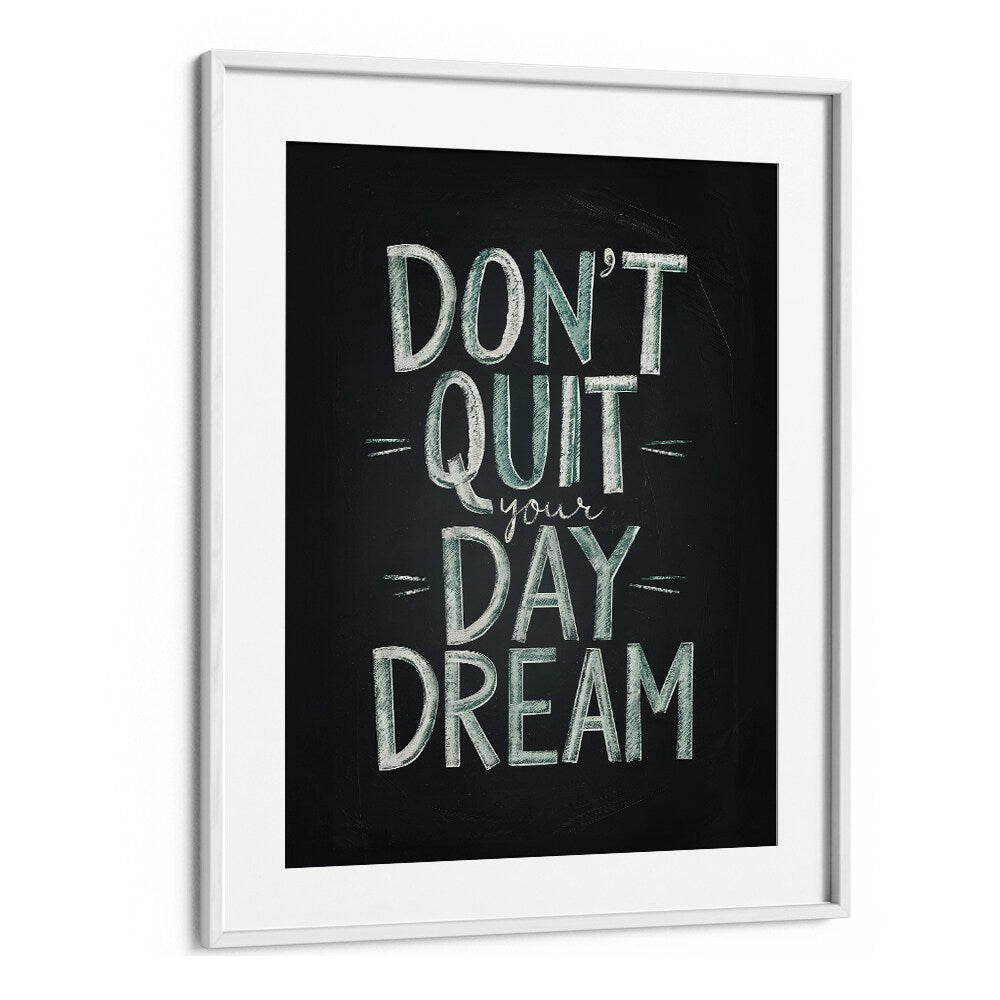 DON'T QUIT YOUR DAYDREAM BY ANDREAS MAGNUSSON, QUOTES AND TYPOGRAPHY POSTERS