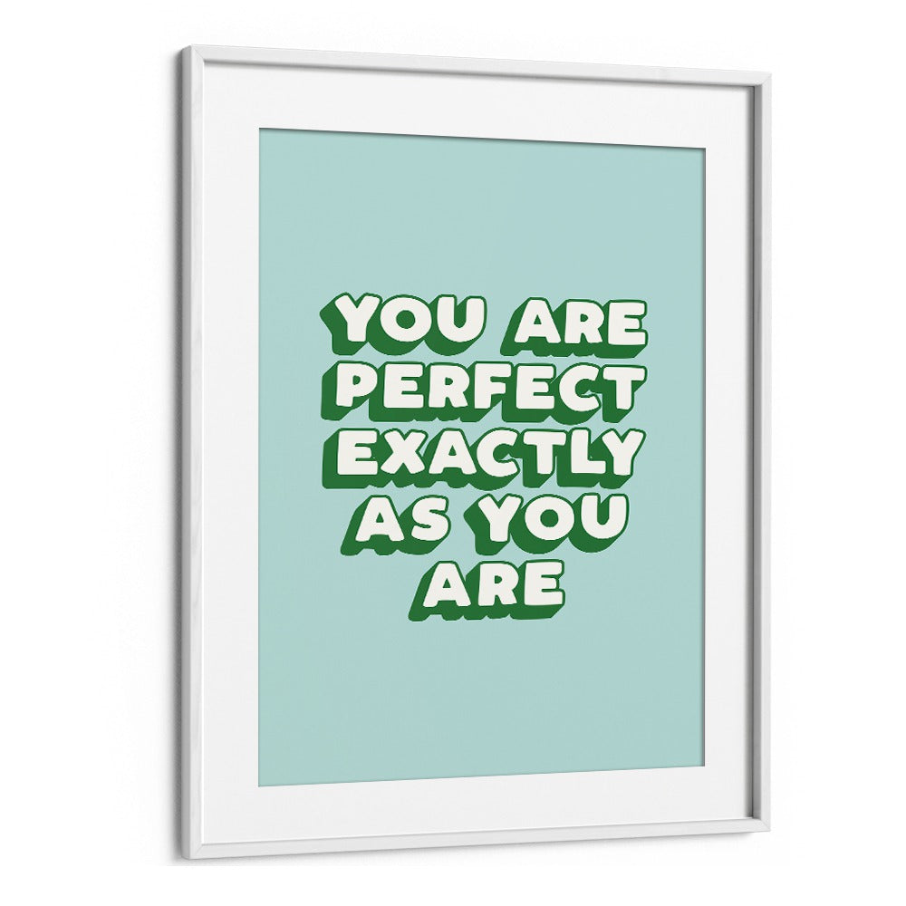 YOU ARE PERFECT EXACTLY AS YOU ARE BY BRETT WILSON , QUOTES AND TYPOGRAPHY POSTERS