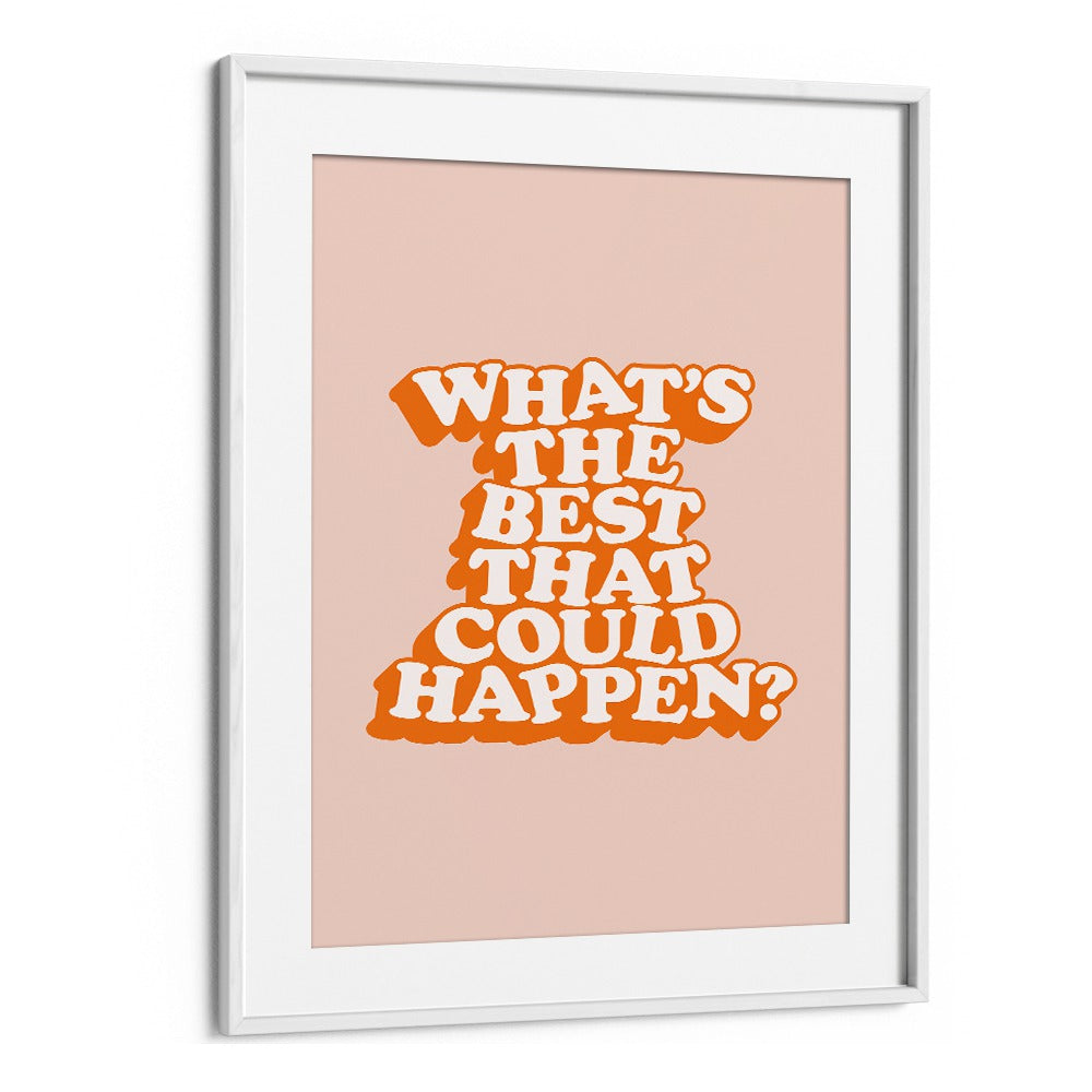 WHAT THE BEST THAT COULD HAPPEN V BY BRETT WILSON , QUOTES AND TYPOGRAPHY POSTERS