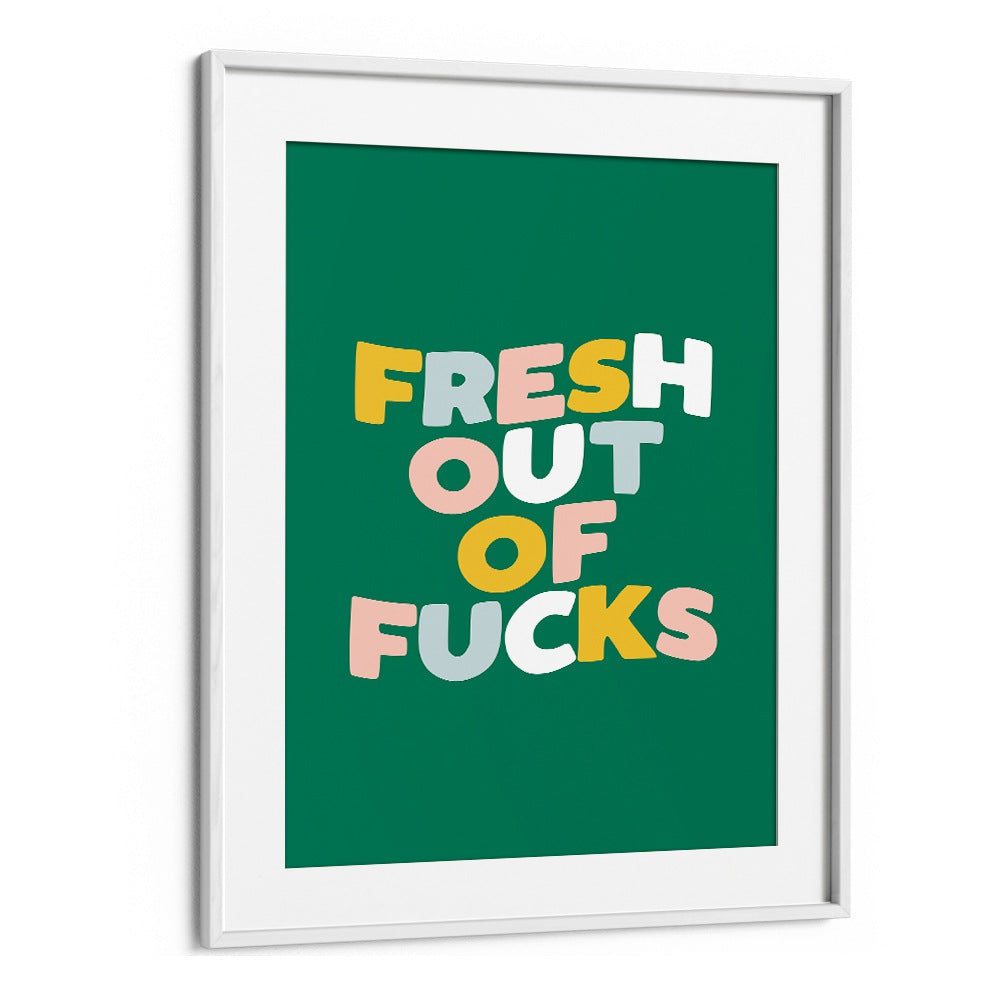 FRESH OUT OF FUCKS BY BRETT WILSON , QUOTES AND TYPOGRAPHY POSTERS