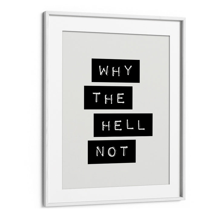 WHY THE HELL NOT ! BY BRETT WILSON , QUOTES AND TYPOGRAPHY POSTERS