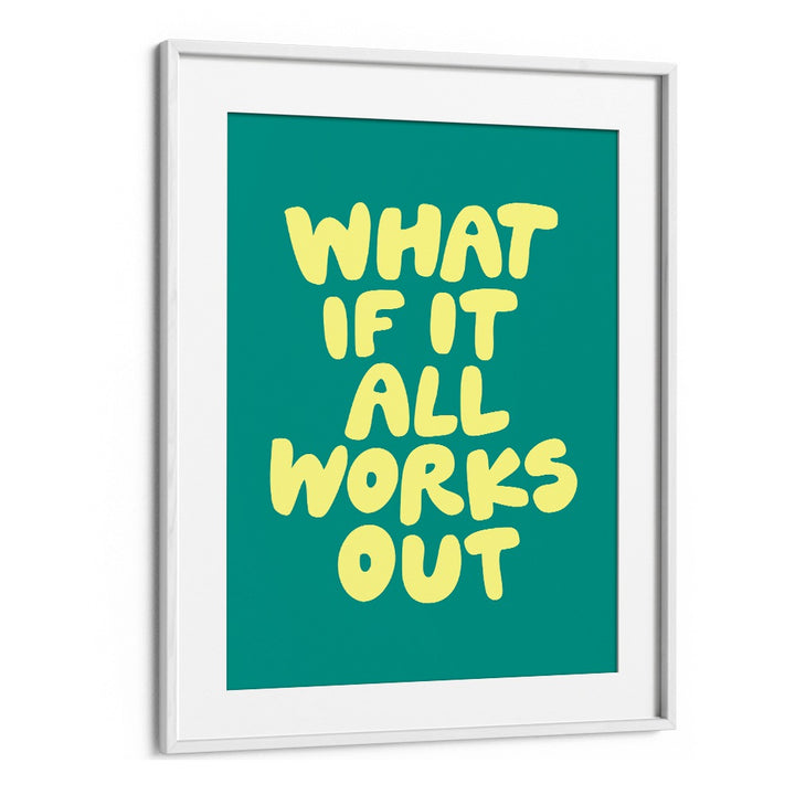 WHAT OF IT ALL WORKS OUT BY BRETT WILSON , QUOTES AND TYPOGRAPHY POSTERS