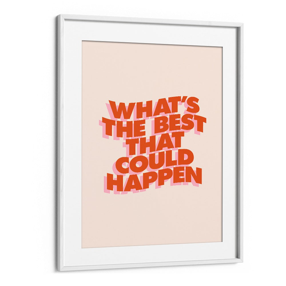 WHAT'S THE BEST THAT COULD HAPPEN III BY BRETT WILSON , QUOTES AND TYPOGRAPHY POSTERS