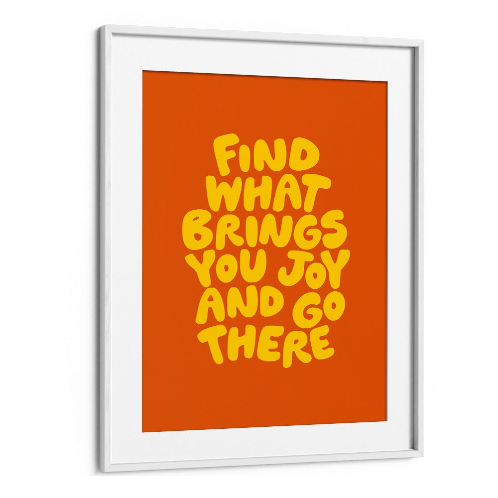 FIND THE JOY BY BRETT WILSON , QUOTES AND TYPOGRAPHY POSTERS