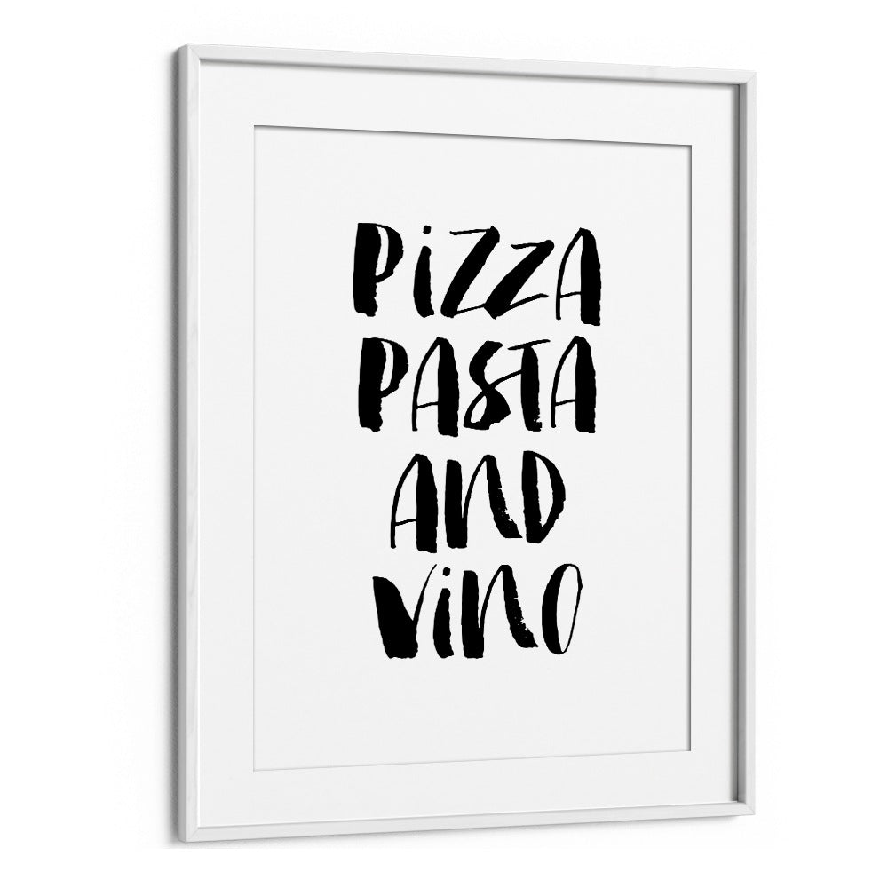 PIZZA PASTA & VINO BY BRETT WILSON , QUOTES AND TYPOGRAPHY POSTERS