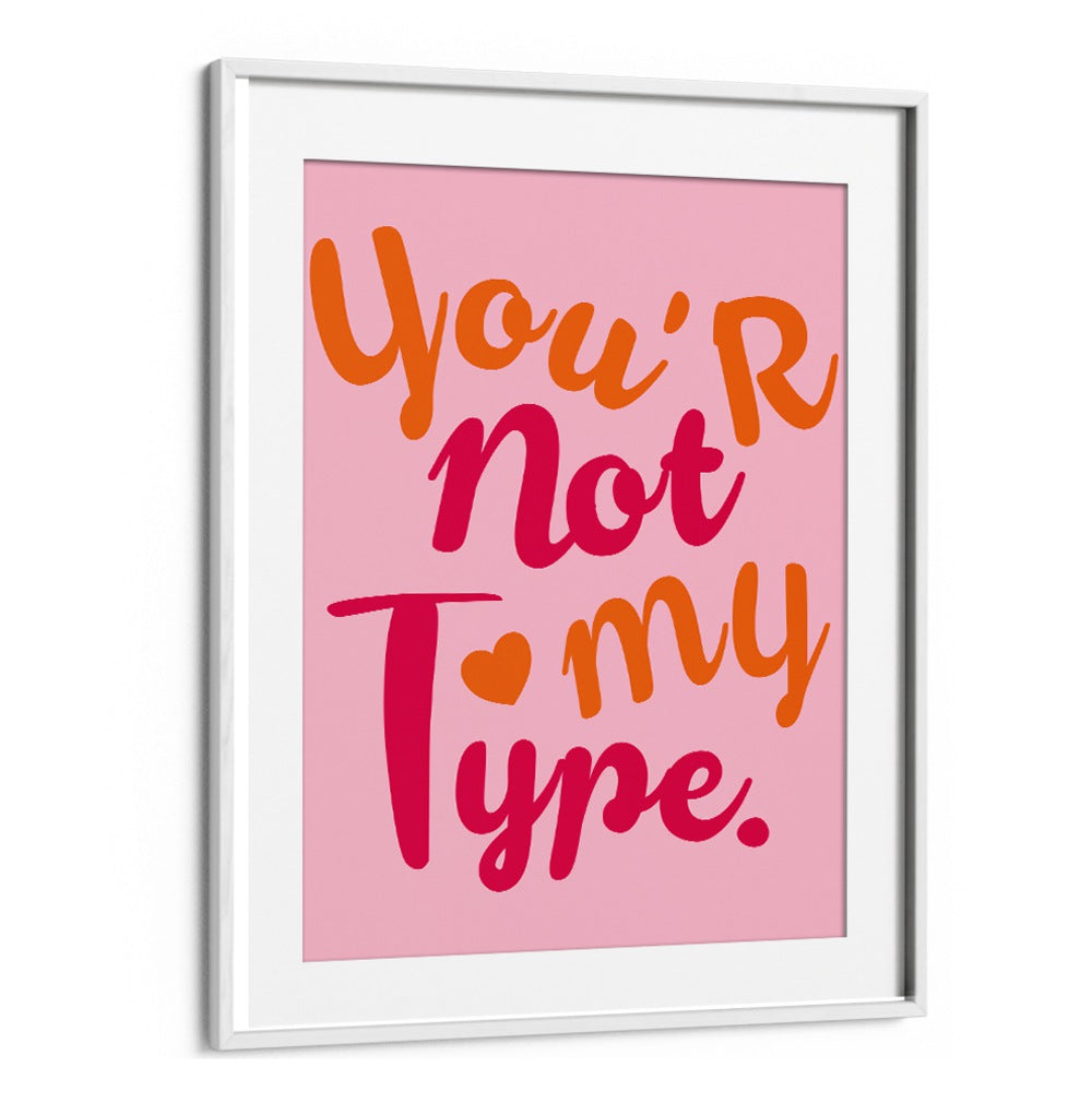 Colorful poster featuring the quote "You're Not My Type" from the CONTRAST OF HEARTS, QUOTES collection.