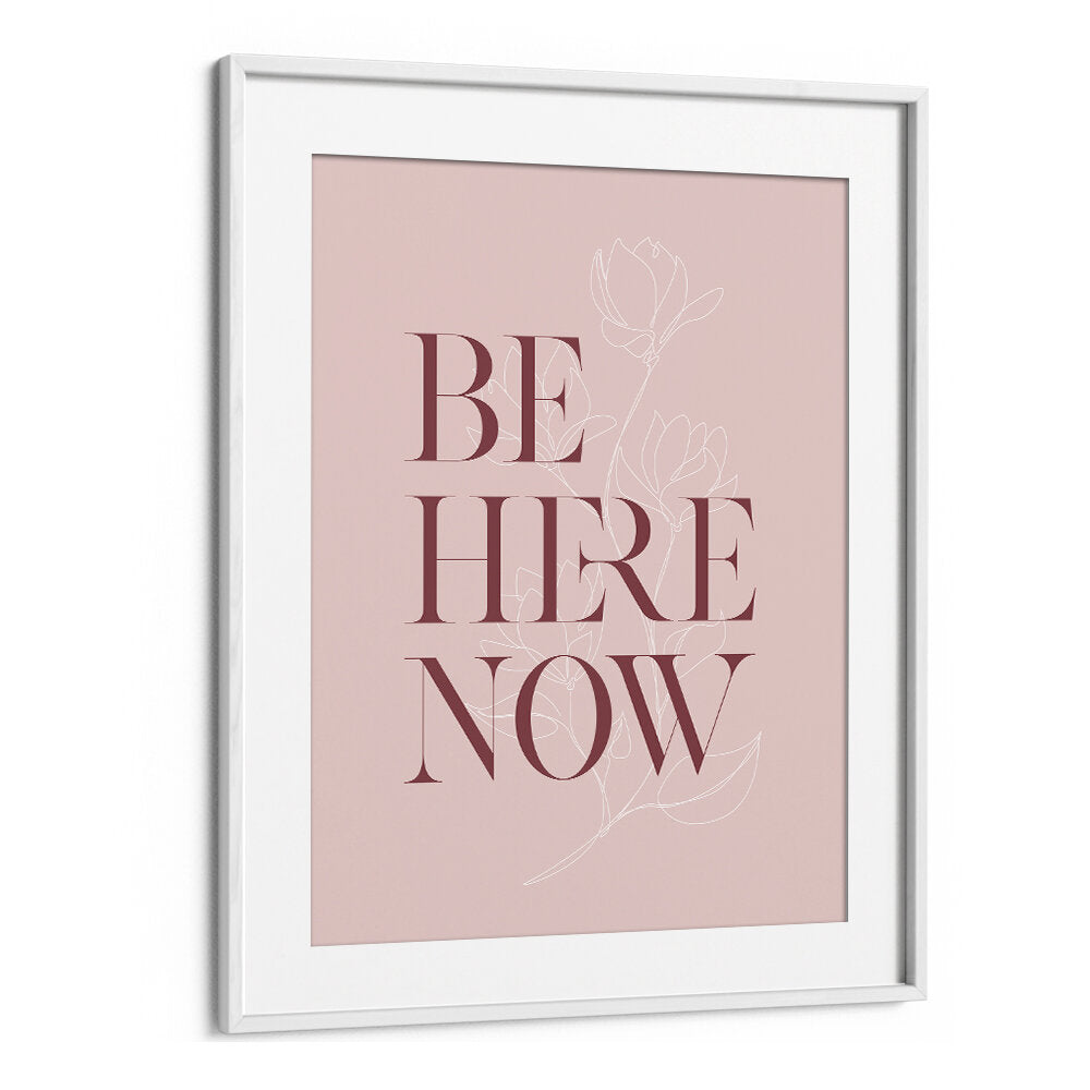 BE HERE NOW III , QUOTES & TYPOGRAPHY POSTERS