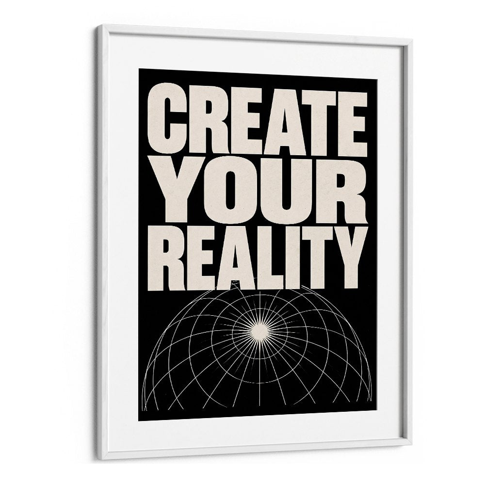 CREATE YOUR REALITY