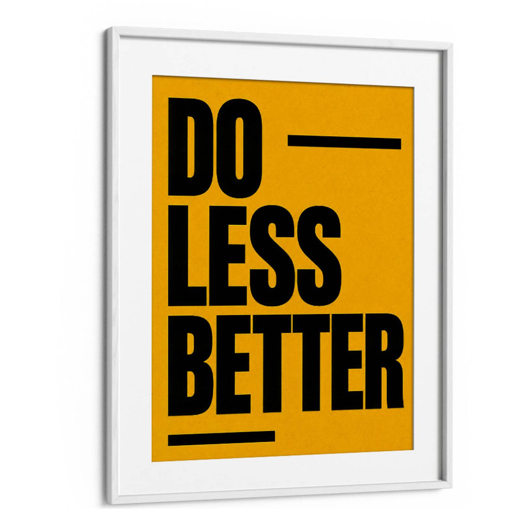 DO LESS BETTER