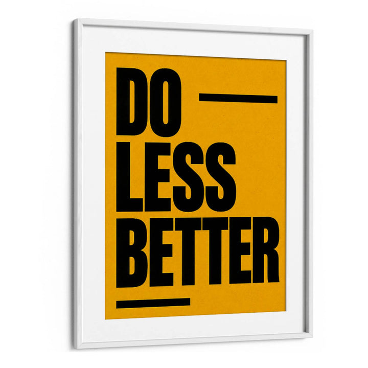 DO LESS BETTER