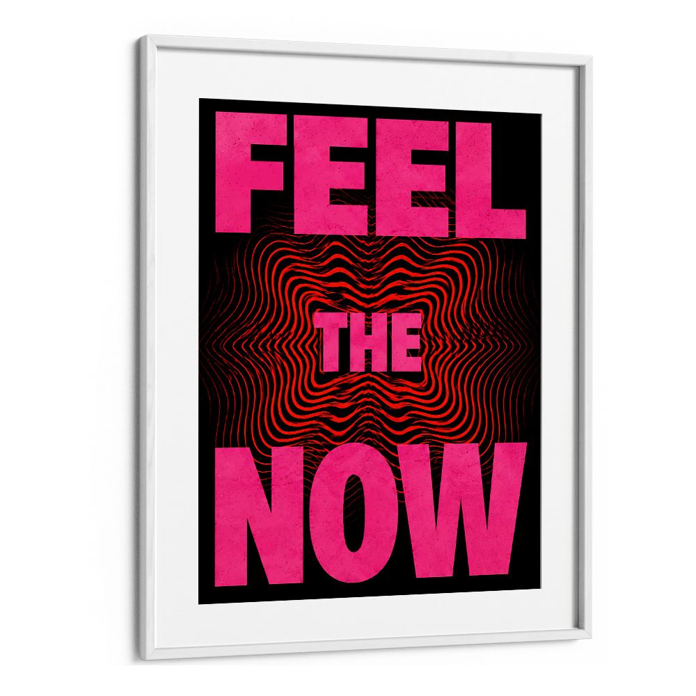 FEEL. THE NOW