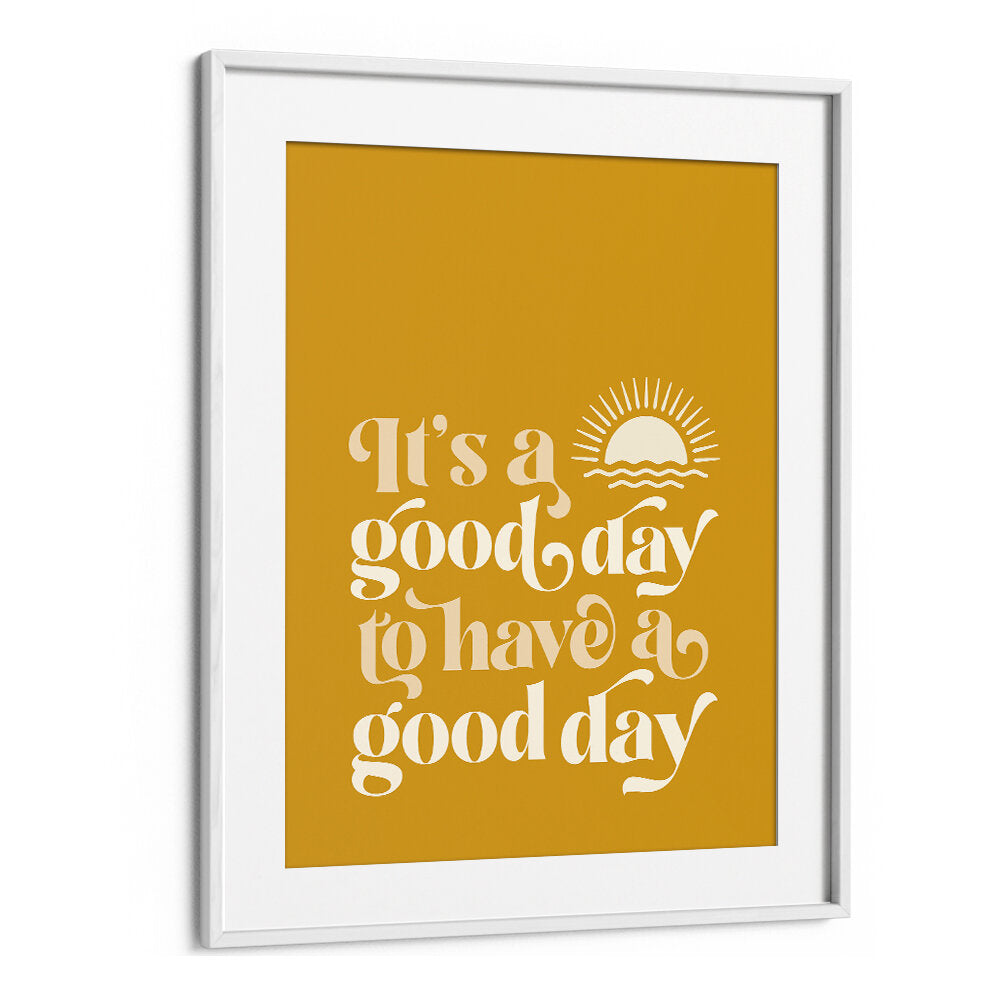 GOOD DAY I , QUOTES & TYPOGRAPHY POSTERS