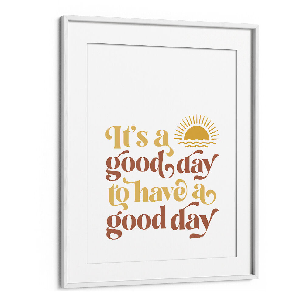 GOOD DAY II , QUOTES & TYPOGRAPHY POSTERS