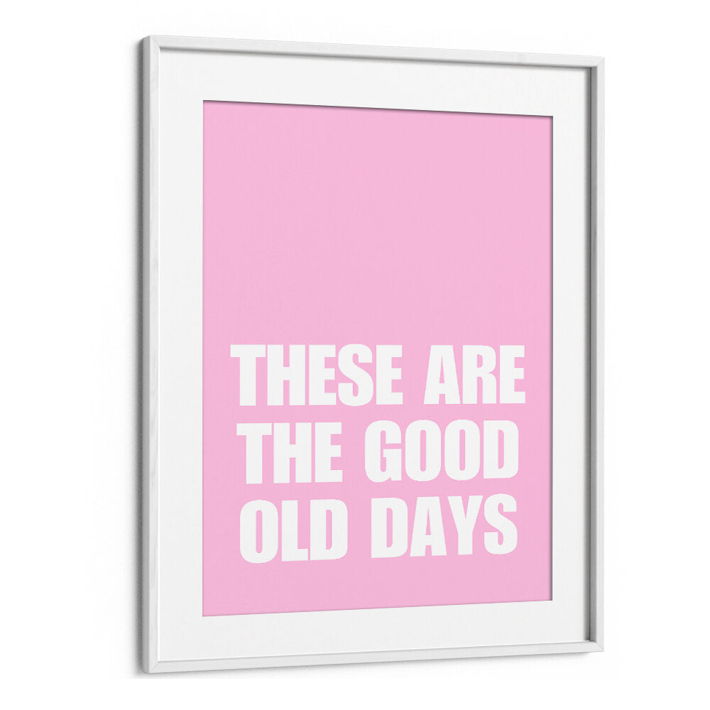 GOOD OLD DAYS , QUOTES & TYPOGRAPHY POSTERS
