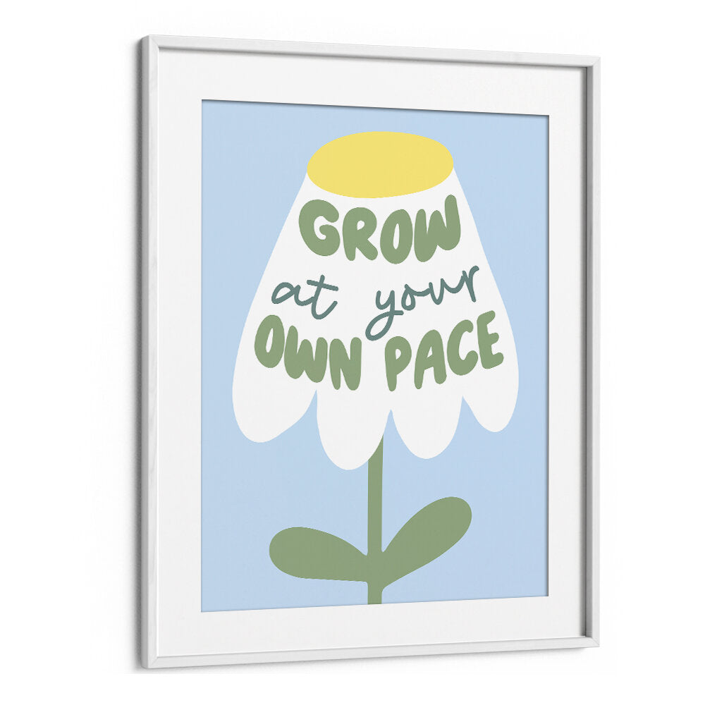 GROW AT YOUR PACE , QUOTES & TYPOGRAPHY POSTERS