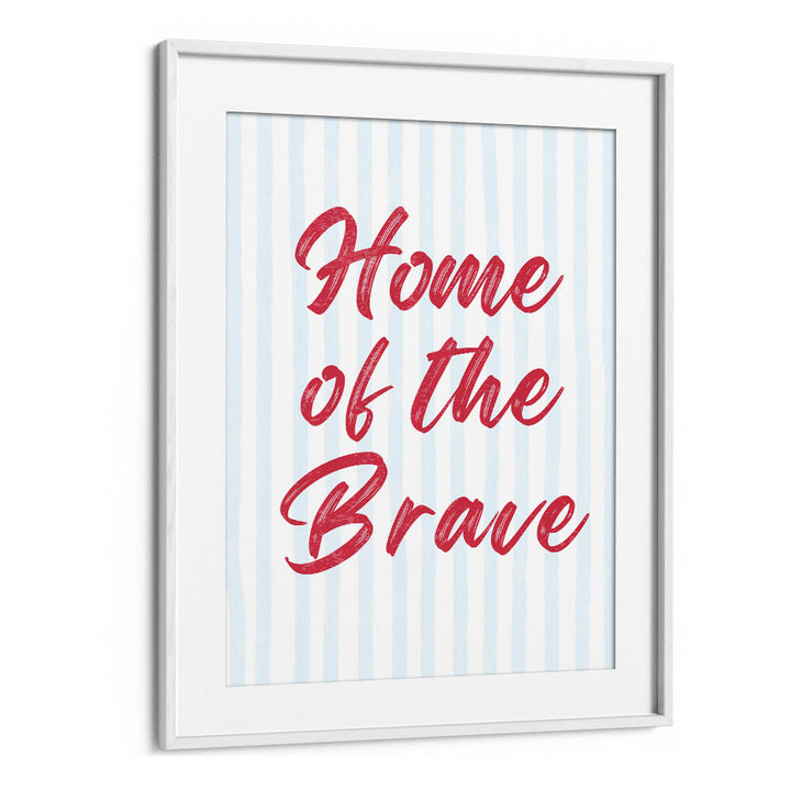 HOME OF THE BRAVE , QUOTES & TYPOGRAPHY POSTERS