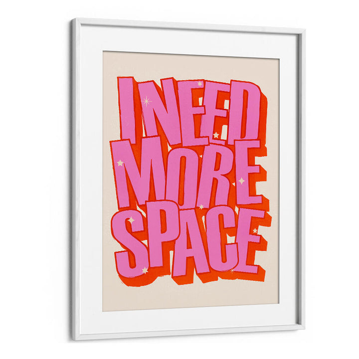 I NEED MORE SPACE