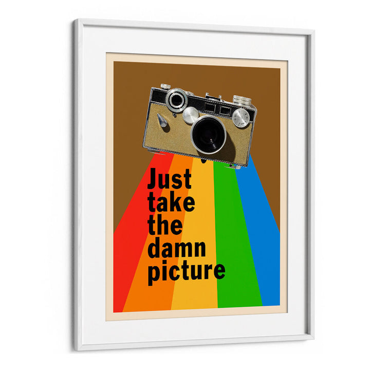 JUST TAKE THE DAMN PICTURE , QUOTES & TYPOGRAPHY POSTERS