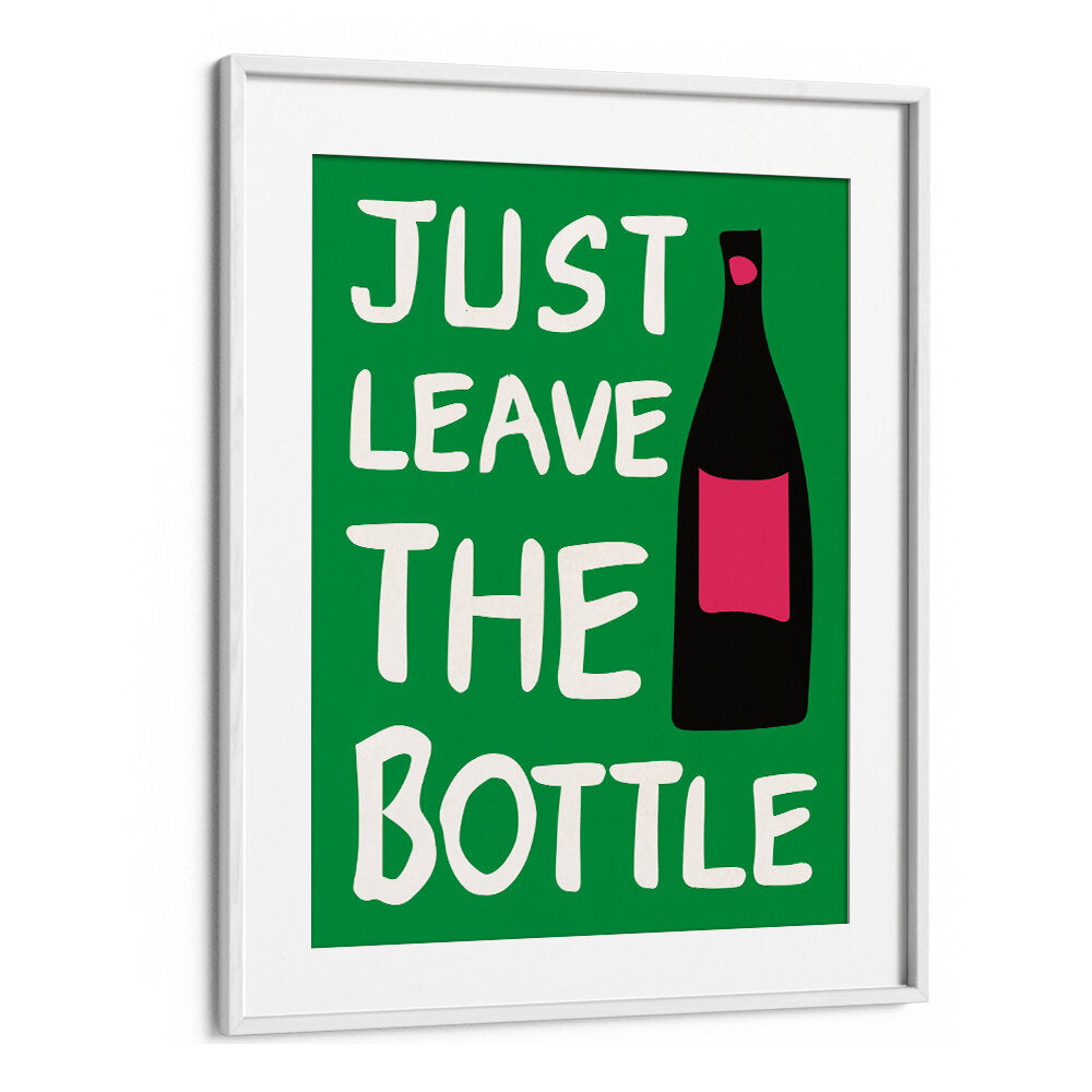 LEAVE THE BOTTLE , QUOTES & TYPOGRAPHY POSTERS