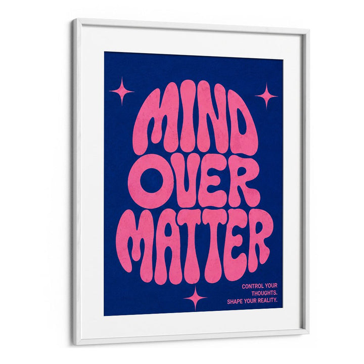 MIND OVER MATTER