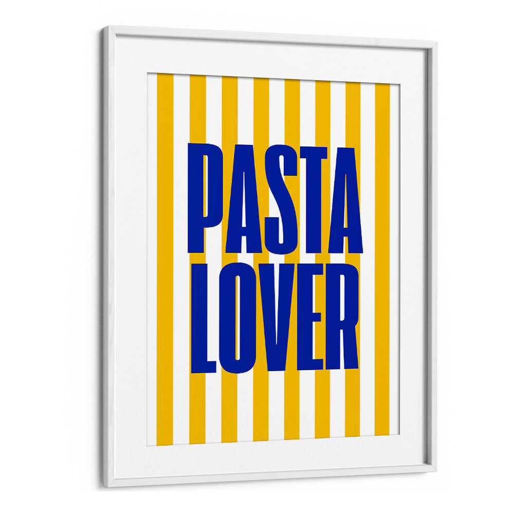 PASTA LOVER , QUOTES & TYPOGRAPHY POSTERS