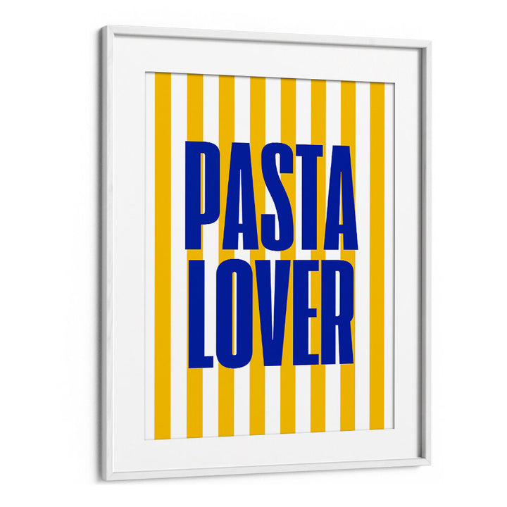 PASTA LOVER , QUOTES & TYPOGRAPHY POSTERS