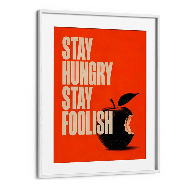 STAY HUNGRY STAY FOOLISH