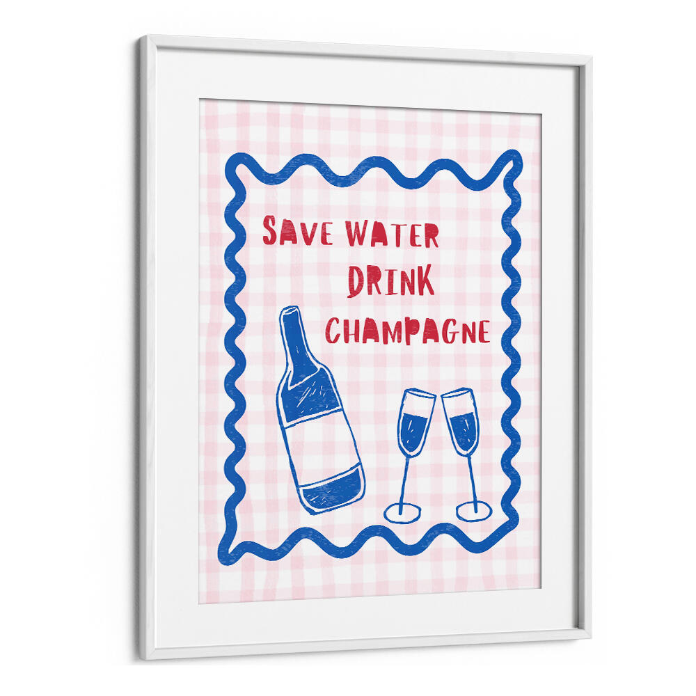 SAVE WATER DRINK CHAMPAGNE , BAR & CAFE ART