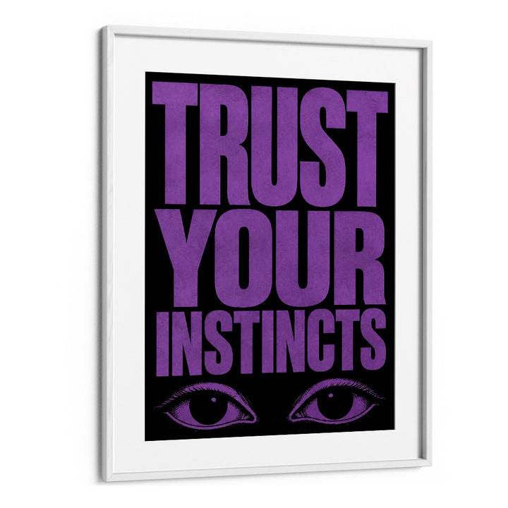 TRUST YOUR INSTINCTS
