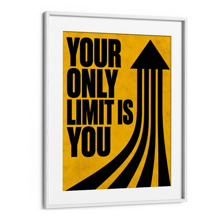 YOUR ONLY LIMIT IS YOU