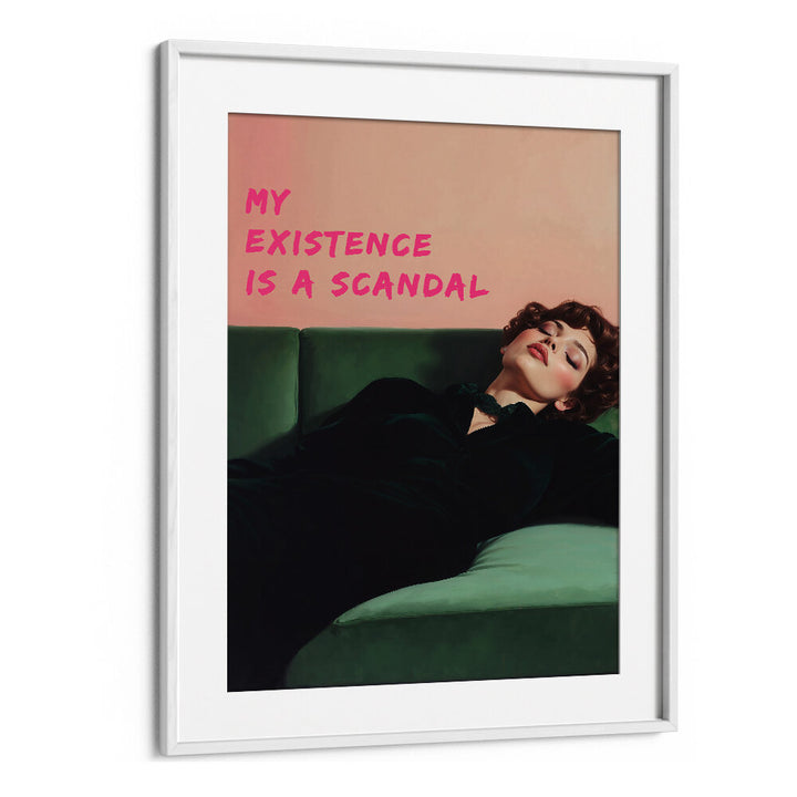 MY EXISTENCE IS A SCANDAL , ALTERED ART PRINTS