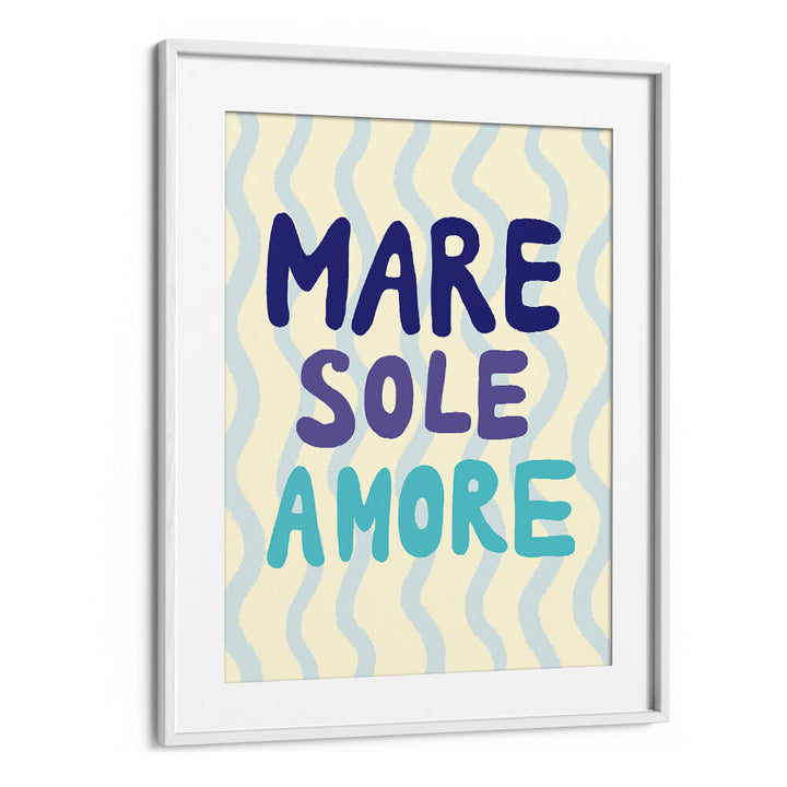 MARE SOLE AMORE , QUOTES & TYPOGRAPHY POSTERS