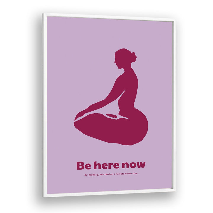 BE HERE NOW