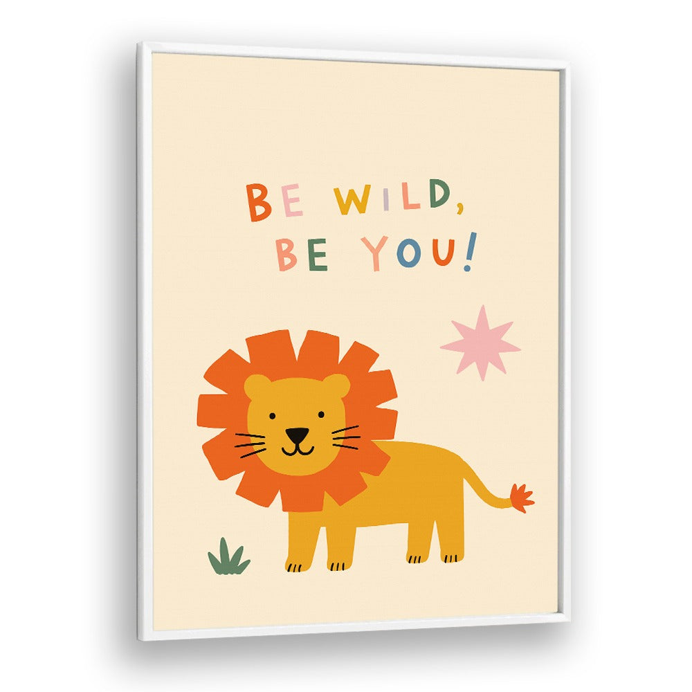 BE WILD BE YOU LION