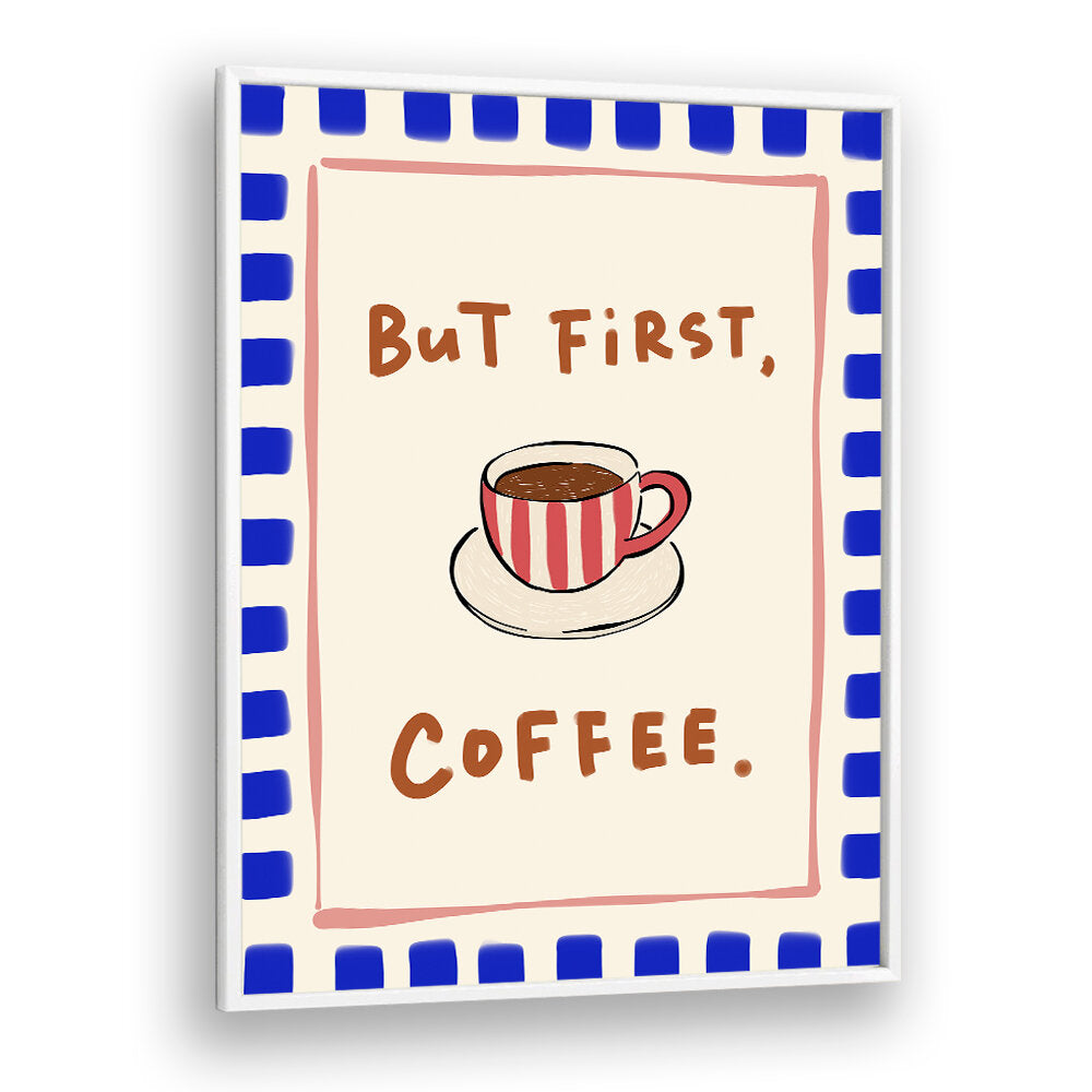 BUT FIRST, COFFEE - BLUE