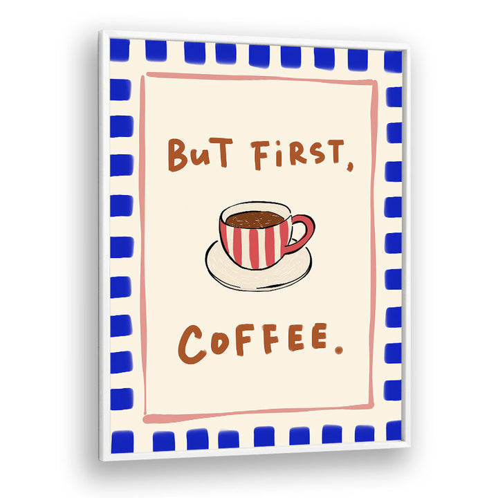 BUT FIRST, COFFEE - BLUE