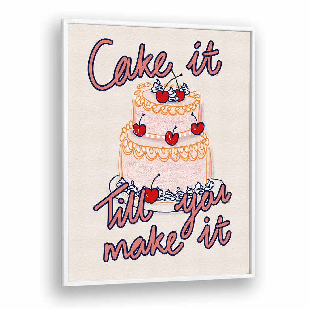 CAKE IT TILL YOU MAKE IT , KITCHEN POSTERS