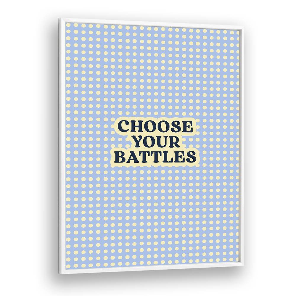 CHOOSE YOUR BATTLES QUOTE