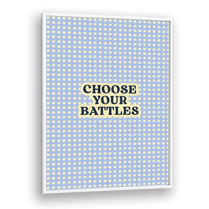 CHOOSE YOUR BATTLES QUOTE