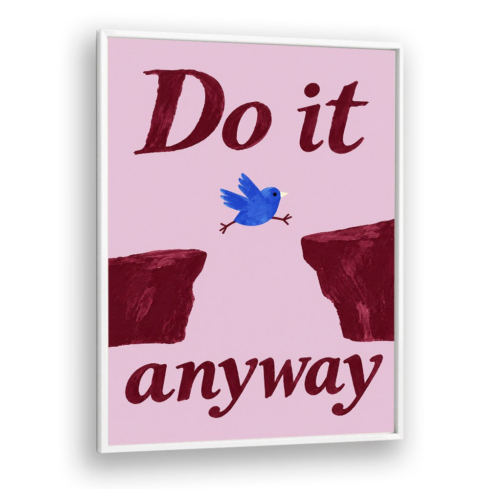 DO IT ANYWAY BIRD