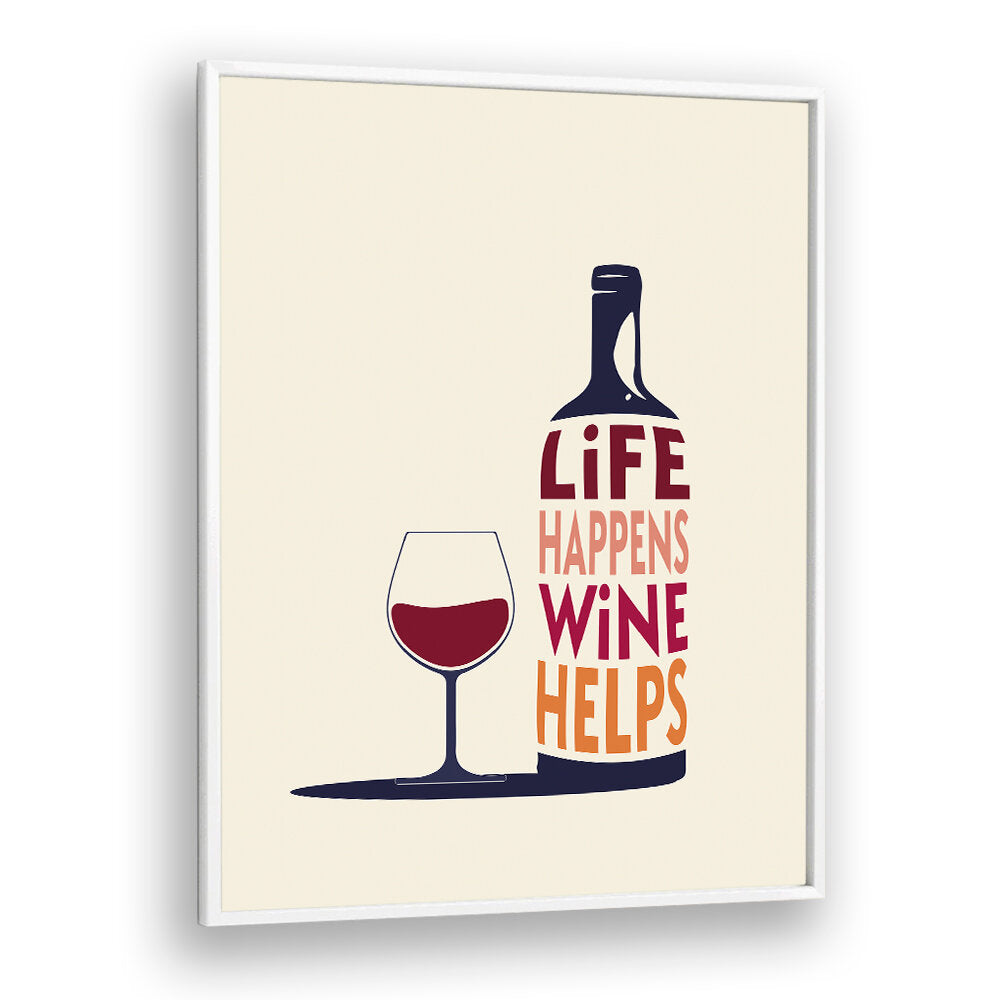 LIFE HAPPENS, WINE HELPS