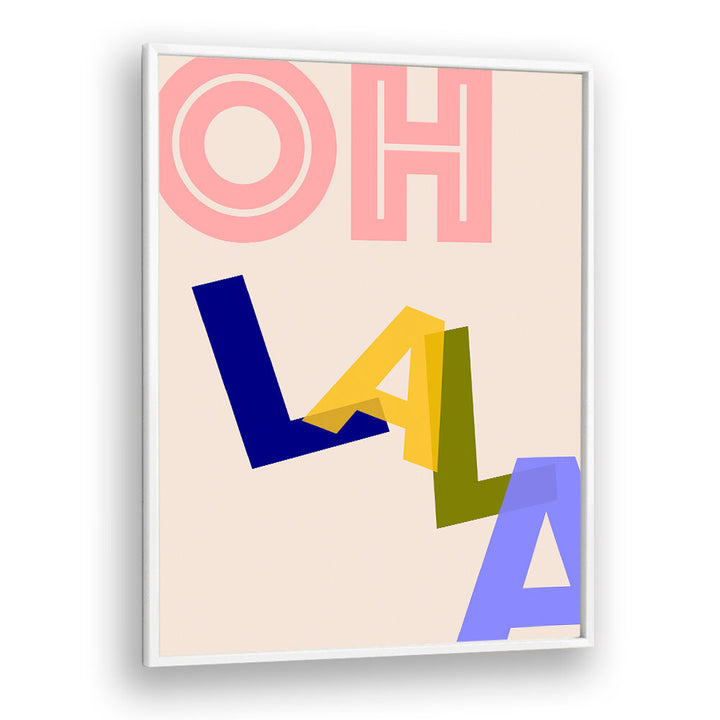 OOH LA LA VIBES , QUOTES & TYPOGRAPHY POSTERS