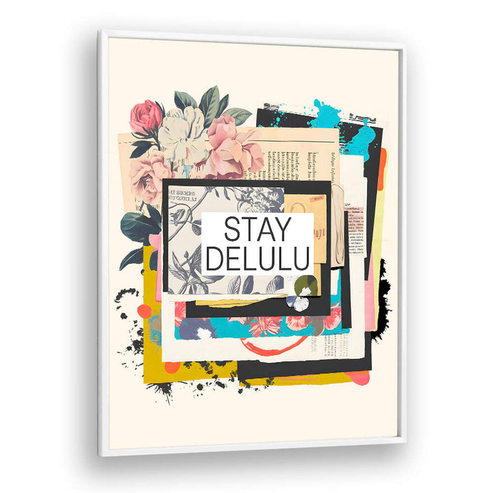 STAY DELULU , QUOTES & TYPOGRAPHY POSTERS