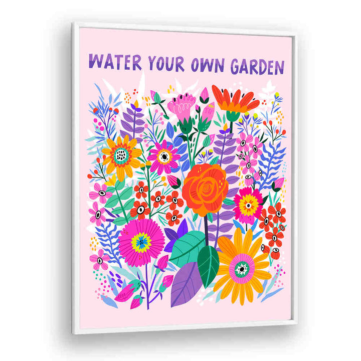 WATER YOUR GARDEN , QUOTES & TYPOGRAPHY POSTERS