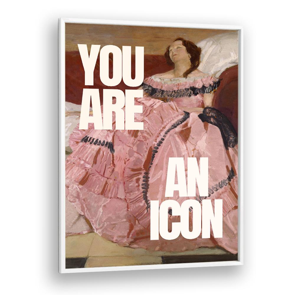 YOU ARE AN ICON