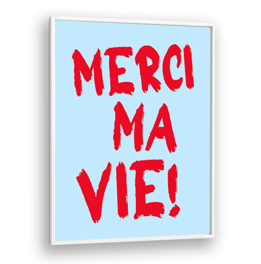 MERCI MA VIE!