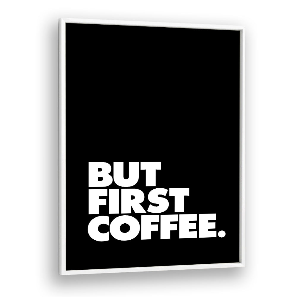 Stylish "But First Coffee" typography poster, perfect for morning motivation and coffee lovers. Enjoy these quotes!
