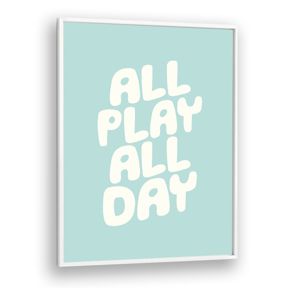 ALL PLAY ALL DAY BY BRETT WILSON , QUOTES AND TYPOGRAPHY POSTERS