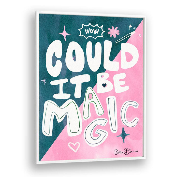 COULD IT BE MAGIC , QUOTES AND TYPOGRAPHY POSTERS