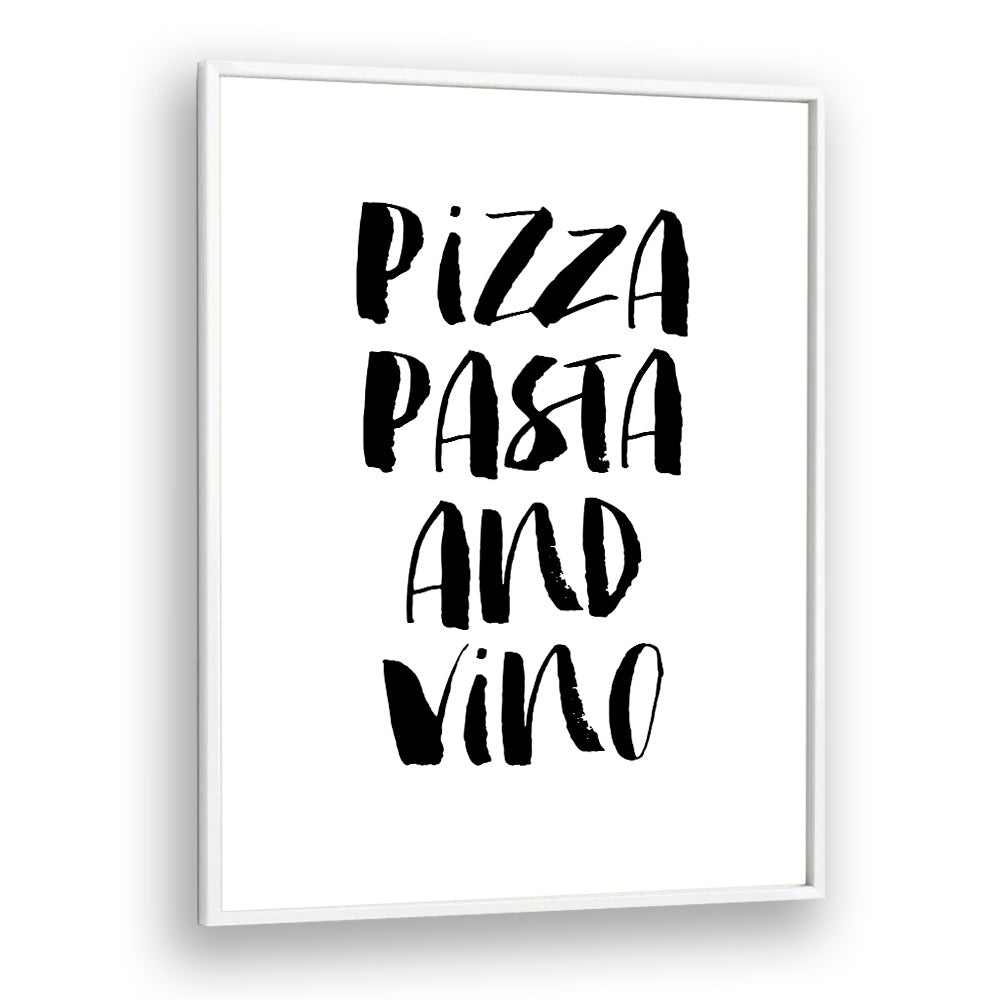 PIZZA PASTA & VINO BY BRETT WILSON , QUOTES AND TYPOGRAPHY POSTERS